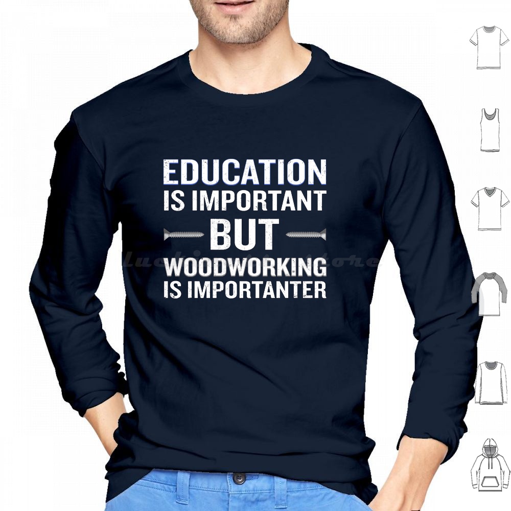 Woodworking Quotes Funny - Woodworking Is Importanter Funny Carpenter Hoodies